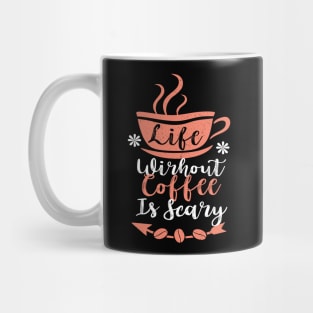 Life without Coffee is Scary Mug
